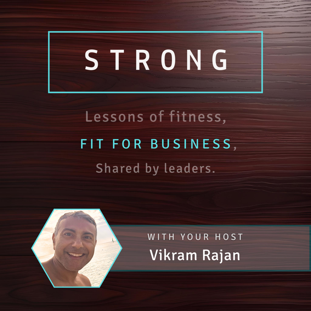 STRONG: Fit For Business, with Vikram Rajan
